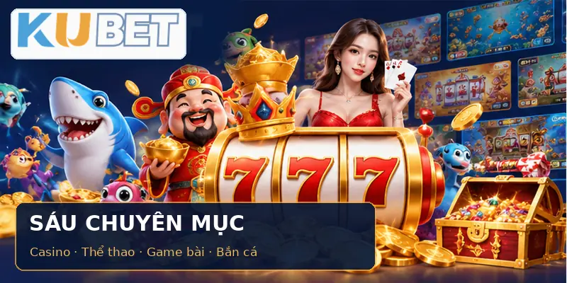 Sáu chuyên mục giải trí được trình bày trên menu KUBET. 
