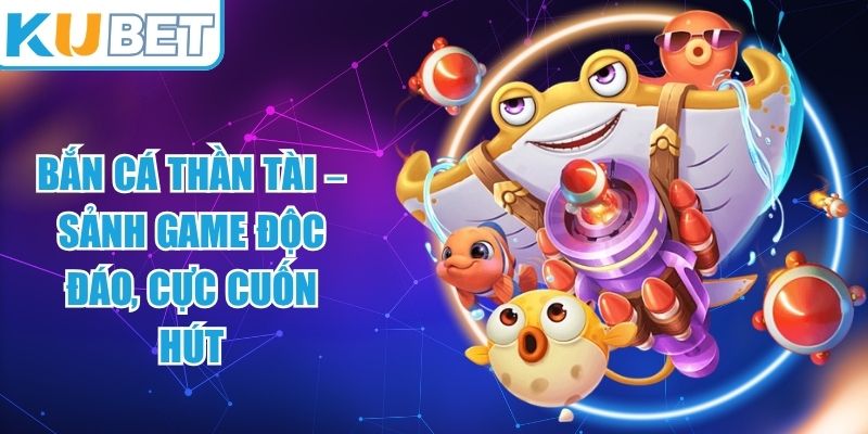 Bắn Cá Thần Tài