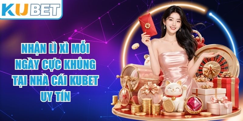 Nhận Lì Xì Mỗi Ngày